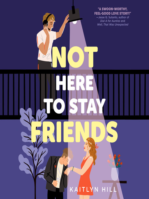 Title details for Not Here to Stay Friends by Kaitlyn Hill - Available